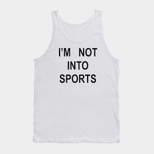 I’M NOT INTO SPORTS Tank Top